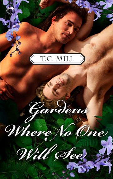 Gardens Where No One Will See - T.C. Mill
