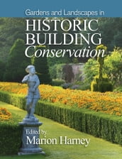 Gardens and Landscapes in Historic Building Conservation