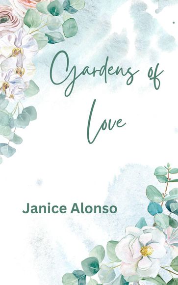 Gardens of Love - Janice Alonso