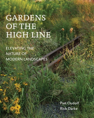 Gardens of the High Line - Piet Oudolf - Rick Darke