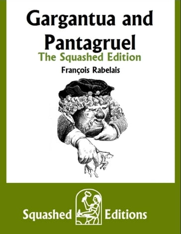 Gargantua and Pantagruel - The Squashed Edition - François Rabelais