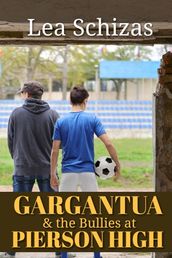 Gargantua and the Bullies at Pierson High