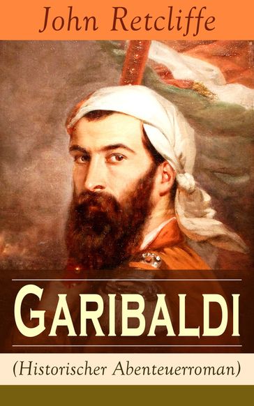 Garibaldi (Historischer Abenteuerroman) - John Retcliffe
