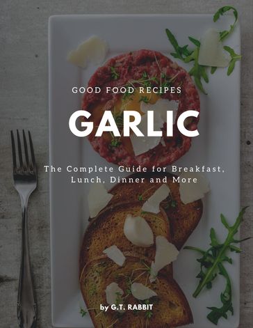 Garlic Recipes - G.T. Rabbit