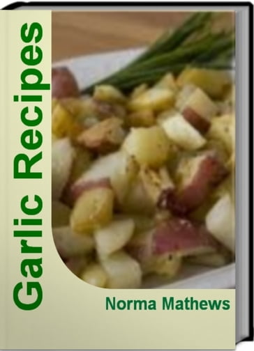 Garlic Recipes - Norma Mathews