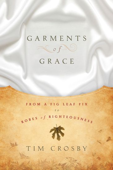 Garments of Grace - Timothy E. Crosby