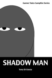 Garner Tales: Shadow Man (a ghost story)