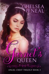 Garnet s Queen: Angel Crest Series Book Three
