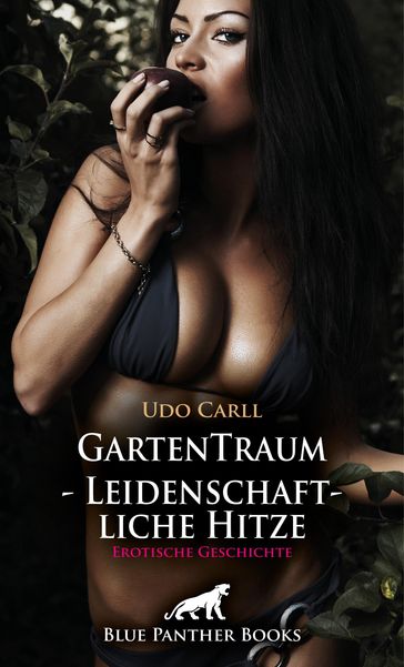 GartenTraum - Leidenschaftliche Hitze   Erotische Geschichte - Udo Carll