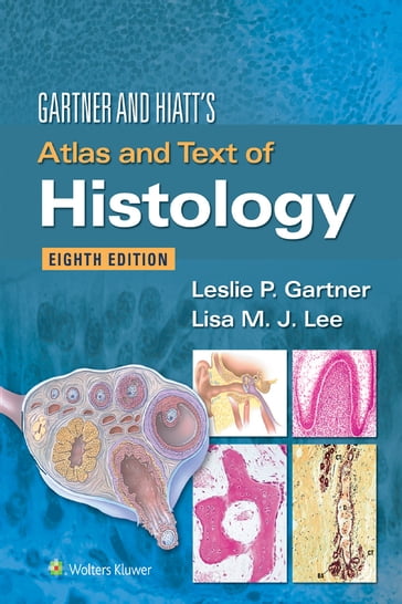 Gartner & Hiatt's Atlas and Text of Histology - Leslie P. Gartner - Lisa M. J. Lee