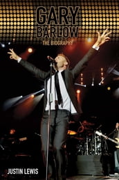 Gary Barlow - The Biography