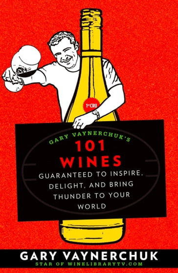 Gary Vaynerchuk's 101 Wines - Gary Vaynerchuk