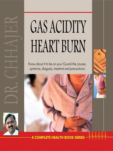 Gas, Acidity & Heartburn - Dr. Bimal Chhajer