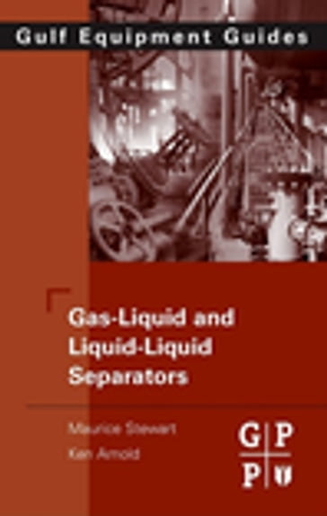 Gas-Liquid And Liquid-Liquid Separators - Ken Arnold - Maurice Stewart
