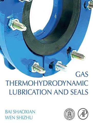 Gas Thermohydrodynamic Lubrication and Seals - Bai Shaoxian - Wen Shizhu