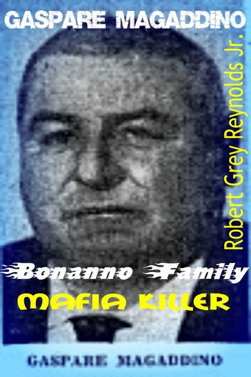 Gaspare Magaddino Bonanno Family Mafia Killer - Jr Robert Grey Reynolds