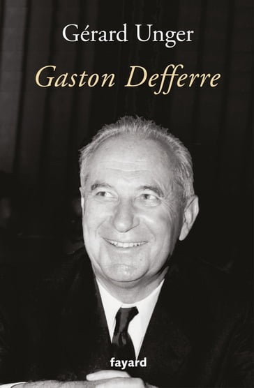 Gaston Defferre - Gérard Unger