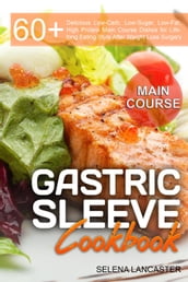 Gastric Sleeve Cookbook: Main Course