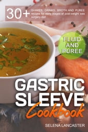 Gastric Sleeve Cookbook: Fluid and Puree
