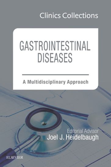 Gastrointestinal Diseases: A Multidisciplinary Approach, 1e (Clinics Collections) - Joel J. Heidelbaugh - MD - FAAFP - FACG