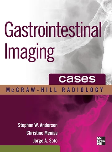 Gastrointestinal Imaging Cases - Stephen Anderson - Christine Menias - Jorge A. Soto
