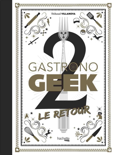 Gastronogeek - Le Retour - Thibaud VILLANOVA
