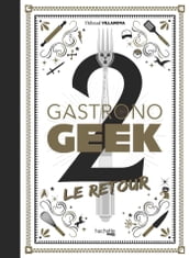 Gastronogeek - Le Retour