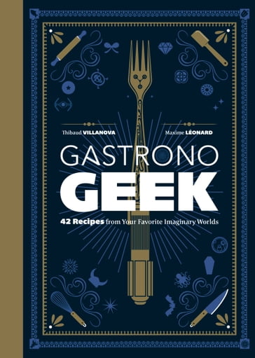 Gastronogeek - Maxime Léonard - Thibaud VILLANOVA