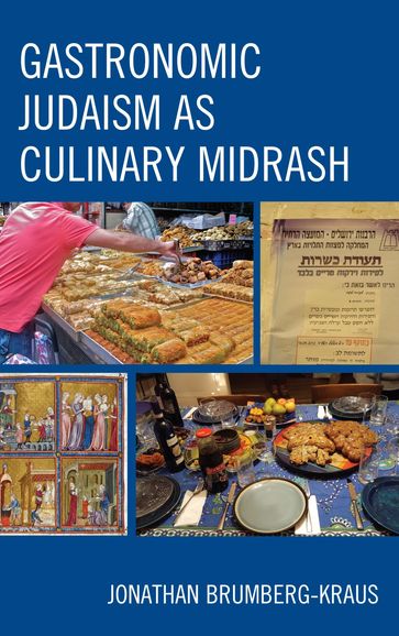 Gastronomic Judaism as Culinary Midrash - Jonathan D. Brumberg-Kraus - Wheaton College