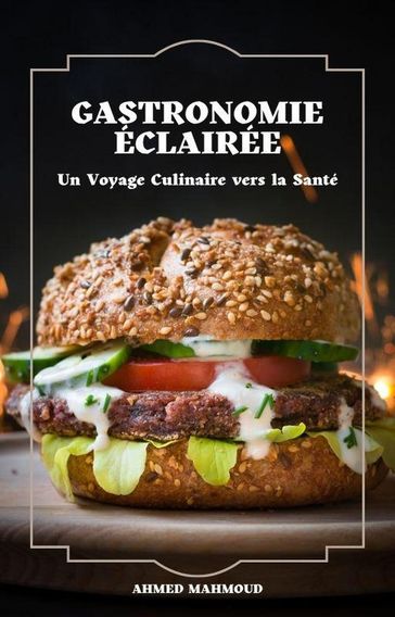 Gastronomie Éclairée Un Voyage Culinaire vers la Santé" - Mahmoud Ahmed