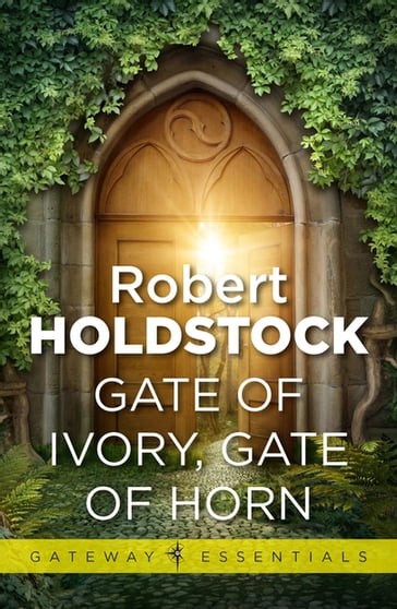 Gate of Ivory, Gate of Horn - Robert Holdstock