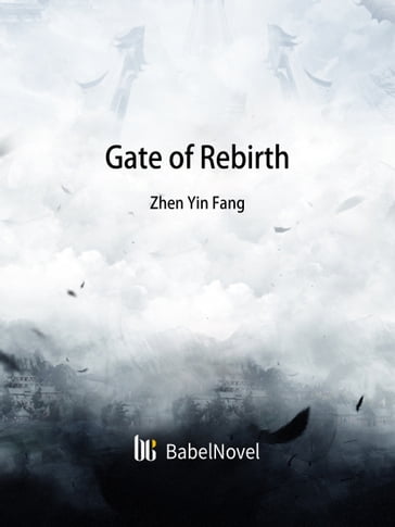 Gate of Rebirth - Babel Novel - Zhenyinfang