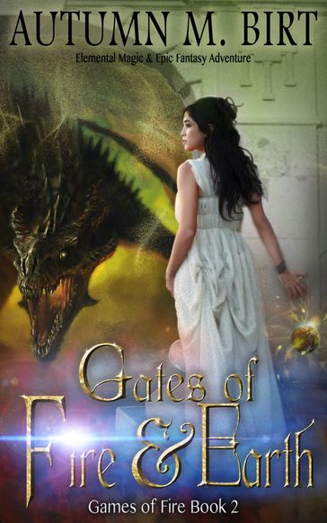 Gates of Fire & Earth: Elemental Magic & Epic Fantasy Adventure - Autumn M. Birt