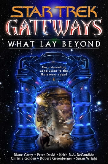 Gateways Book Seven: What Lay Beyond - Christie Golden - Diane Carey - Keith R. A. DeCandido - David Peter - Robert Greenberger - Susan Wright