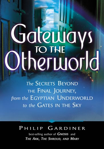 Gateways to the Otherworld - Philip Gardiner