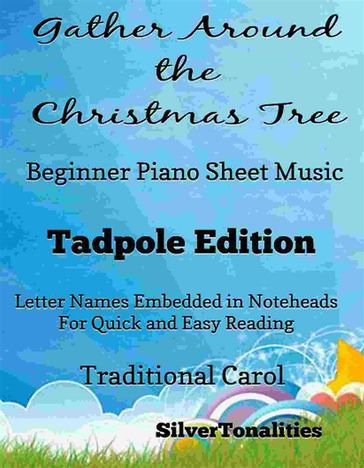 Gather Around the Christmas Tree Beginner Piano Sheet Music Tadpole Edition - SilverTonalities