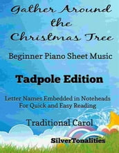 Gather Around the Christmas Tree Beginner Piano Sheet Music Tadpole Edition