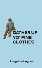 Gather Up Yo  Fine Clothes