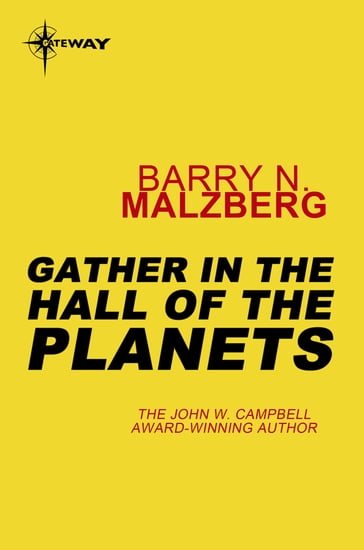 Gather in the Hall of the Planets - Barry N. Malzberg