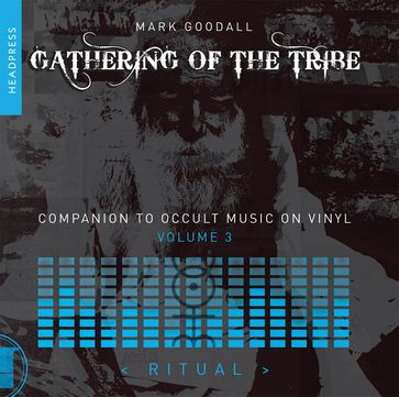 Gathering of the Tribe: Ritual - Mark Goodall