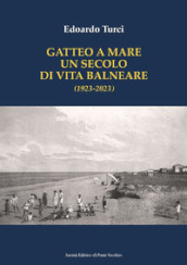 Gatteo a Mare. Un secolo di vita balneare (1923-2023)