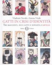 Gatti in crisi d identità. Tre racconti, due gatti e novanta cartigli. Ediz. illustrata