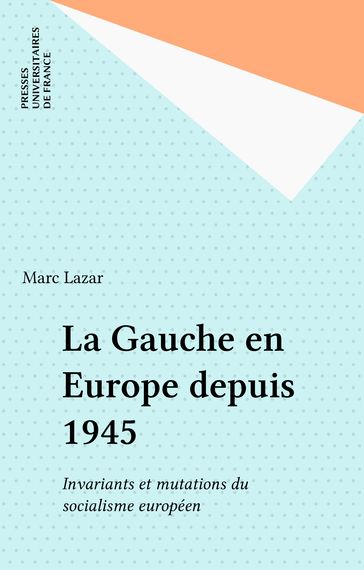 La Gauche en Europe depuis 1945 - Marc Lazar
