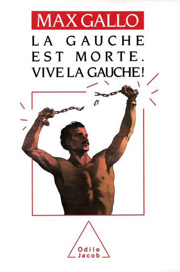 La Gauche est morte. Vive la gauche ! - Max Gallo