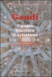 Gaudi. L uomo, l artista, il cristiano