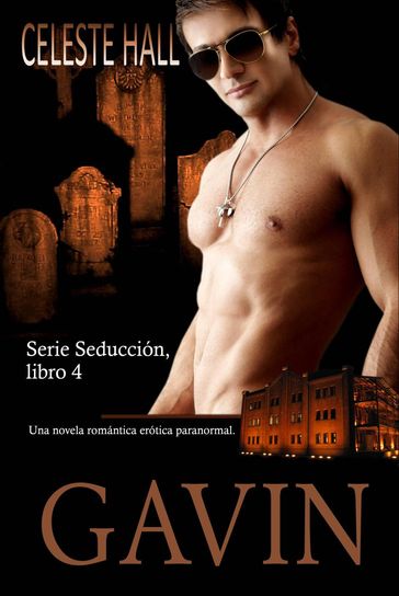 Gavin: Serie Seducción, libro 4 - Celeste Hall