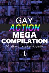 Gay Action MEGA Compilation - 10 eBooks in einer Ausgabe!