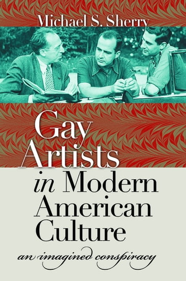 Gay Artists in Modern American Culture - Michael S. Sherry
