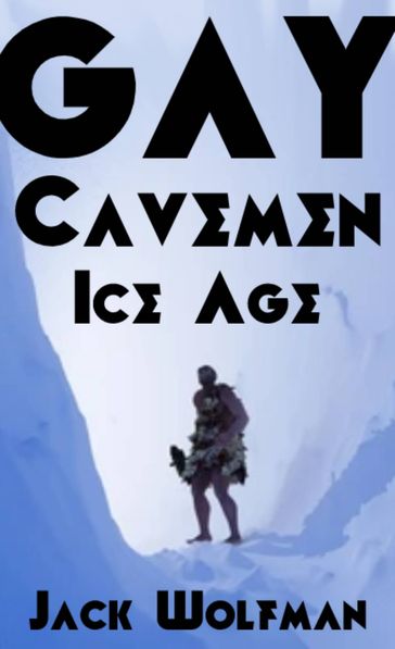 Gay Cavemen: Ice Age - Wolfman Jack