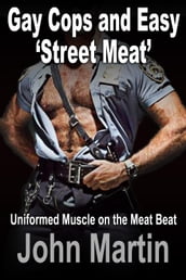 Gay Cops and Easy  Street Meat  - Uniformed Muscle on the Meat Beat